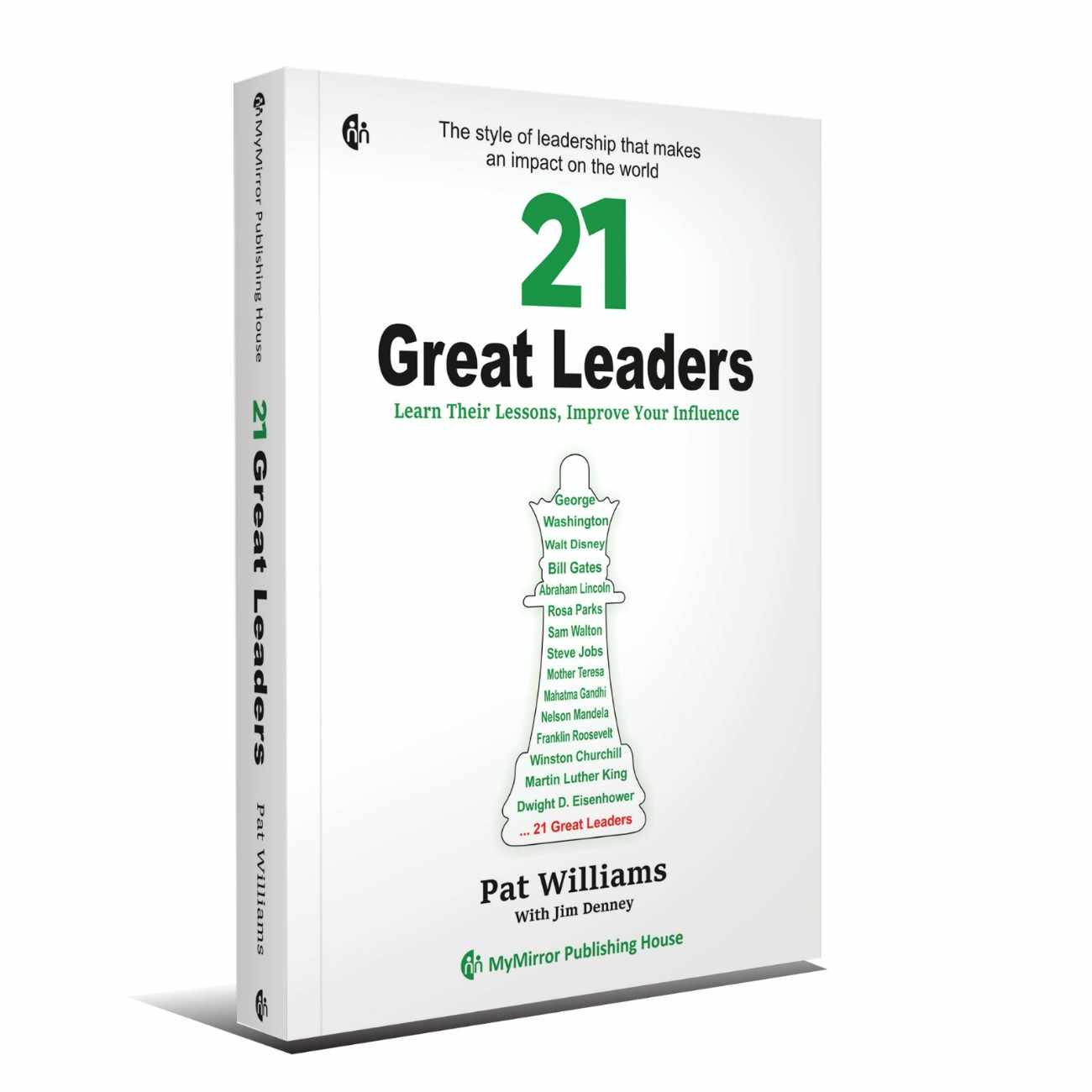 21 Great Leaders: Learn Their Lessons, Improve Your Influence