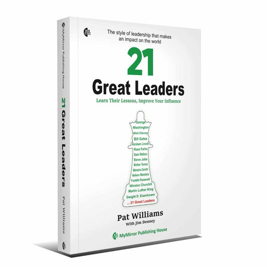 21 Great Leaders: Learn Their Lessons, Improve Your Influence