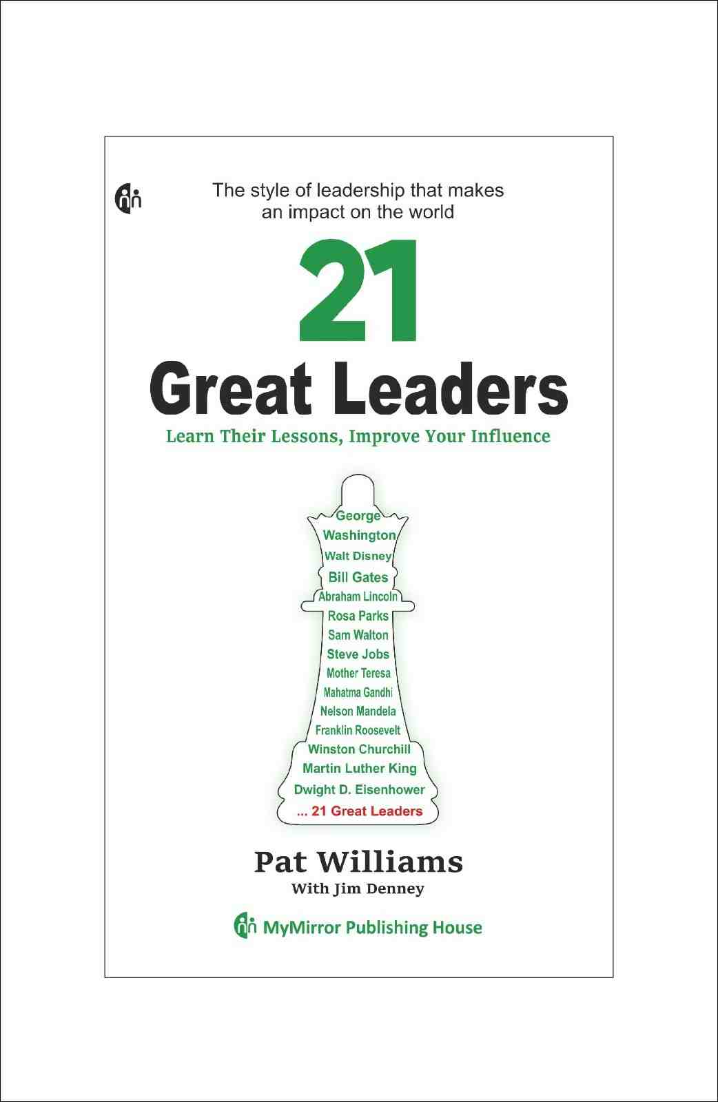 21 Great Leaders: Learn Their Lessons, Improve Your Influence